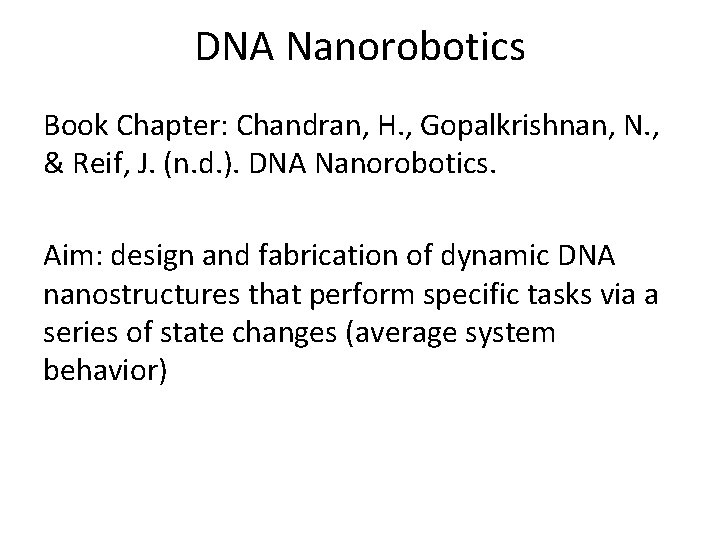 DNA Nanorobotics Book Chapter: Chandran, H. , Gopalkrishnan, N. , & Reif, J. (n.