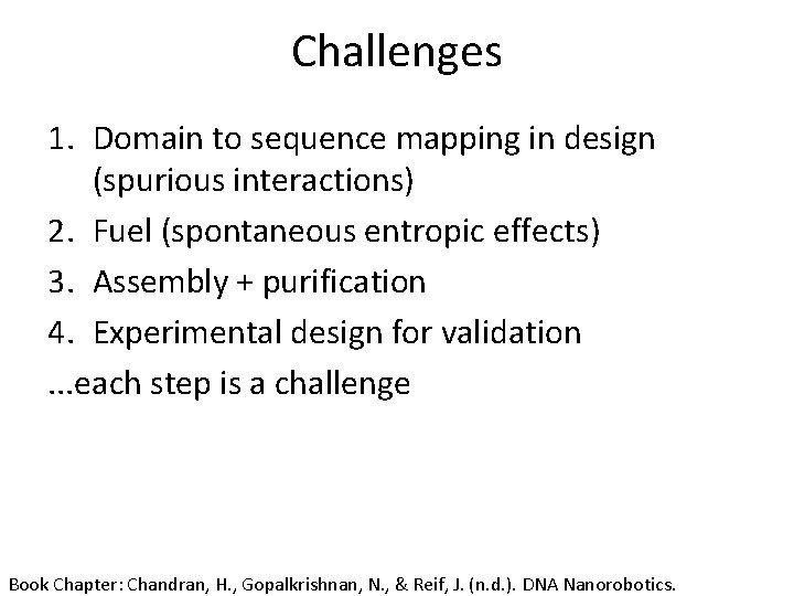 Challenges 1. Domain to sequence mapping in design (spurious interactions) 2. Fuel (spontaneous entropic