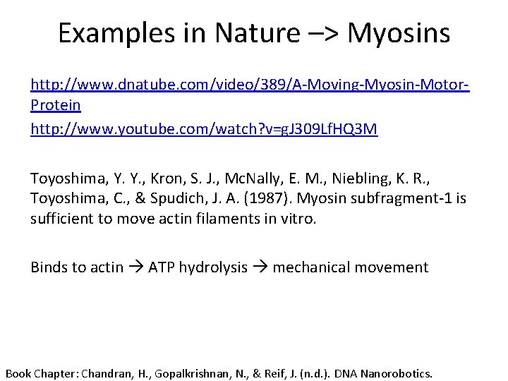 Examples in Nature –> Myosins http: //www. dnatube. com/video/389/A-Moving-Myosin-Motor. Protein http: //www. youtube. com/watch?