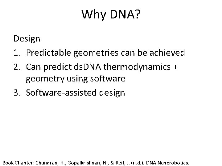 Why DNA? Design 1. Predictable geometries can be achieved 2. Can predict ds. DNA