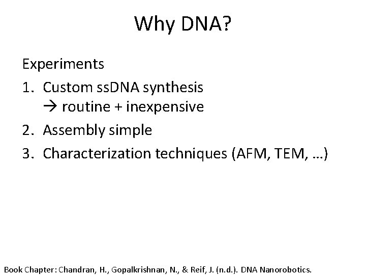 Why DNA? Experiments 1. Custom ss. DNA synthesis routine + inexpensive 2. Assembly simple