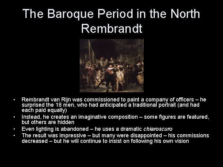 The Baroque Period in the North Rembrandt • • Rembrandt van Rijn was commissioned