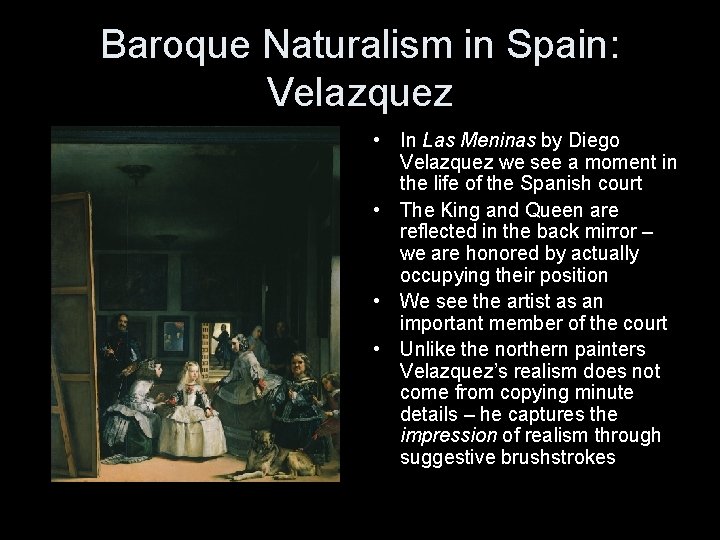 Baroque Naturalism in Spain: Velazquez • In Las Meninas by Diego Velazquez we see