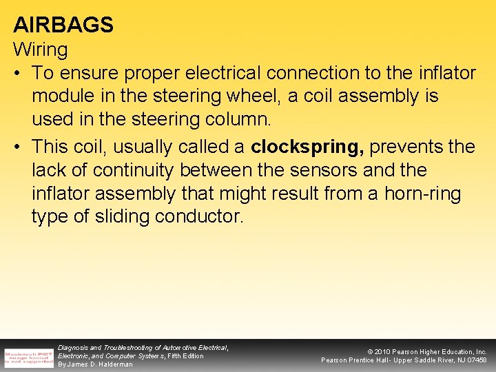 AIRBAGS Wiring • To ensure proper electrical connection to the inflator module in the