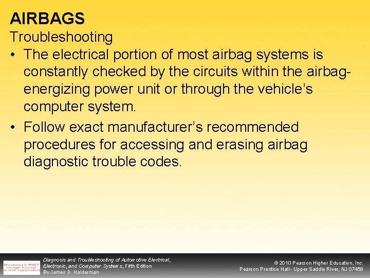 AIRBAGS Troubleshooting • The electrical portion of most airbag systems is constantly checked by