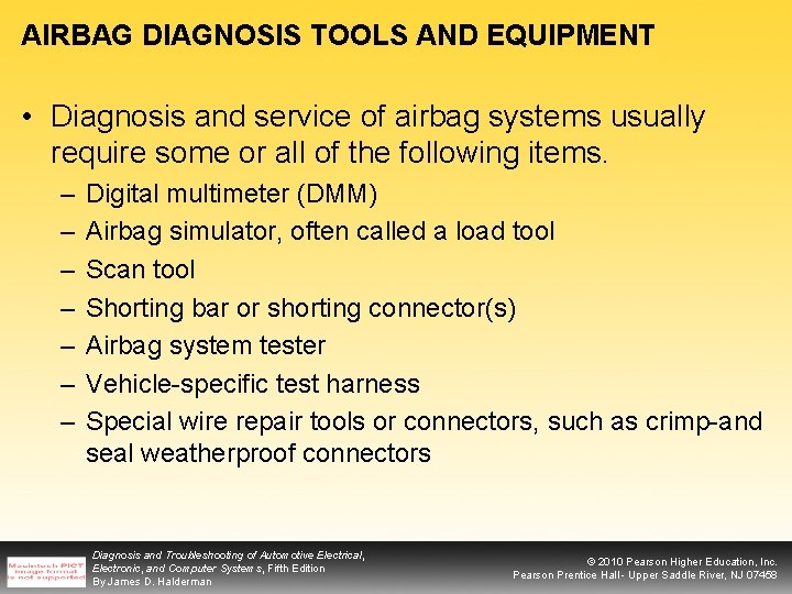 AIRBAG DIAGNOSIS TOOLS AND EQUIPMENT • Diagnosis and service of airbag systems usually require