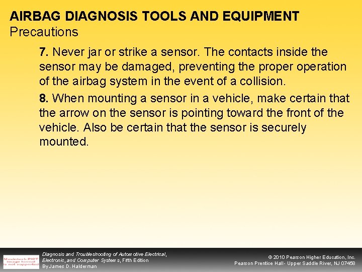 AIRBAG DIAGNOSIS TOOLS AND EQUIPMENT Precautions 7. Never jar or strike a sensor. The