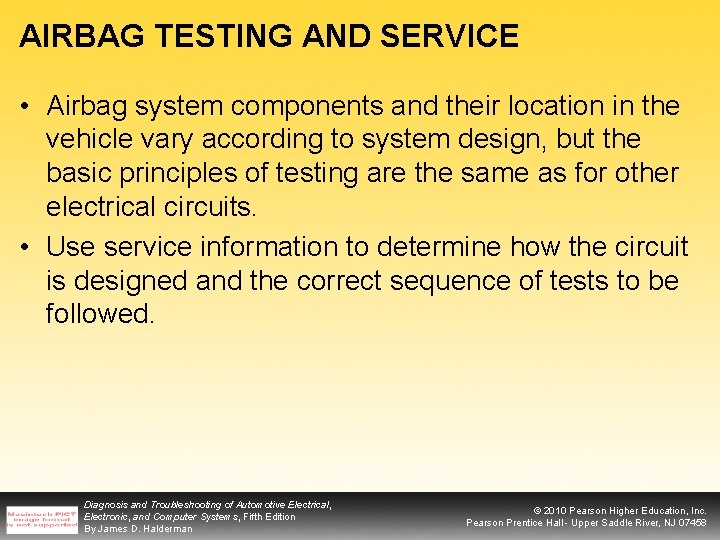 AIRBAG TESTING AND SERVICE • Airbag system components and their location in the vehicle