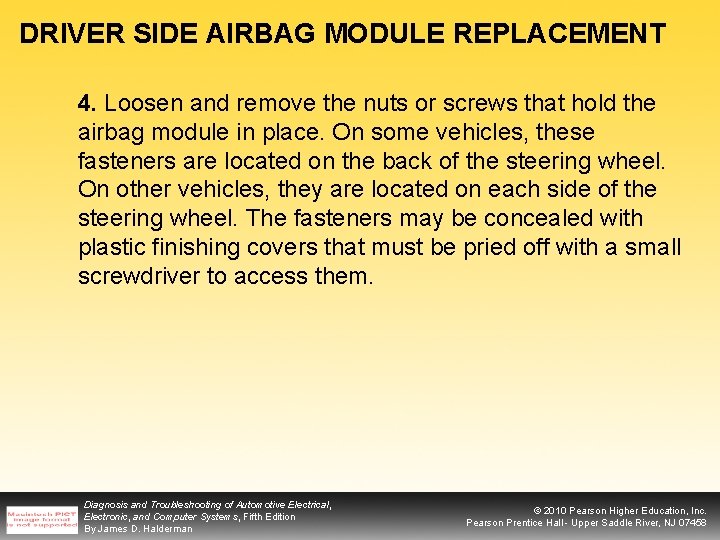 DRIVER SIDE AIRBAG MODULE REPLACEMENT 4. Loosen and remove the nuts or screws that