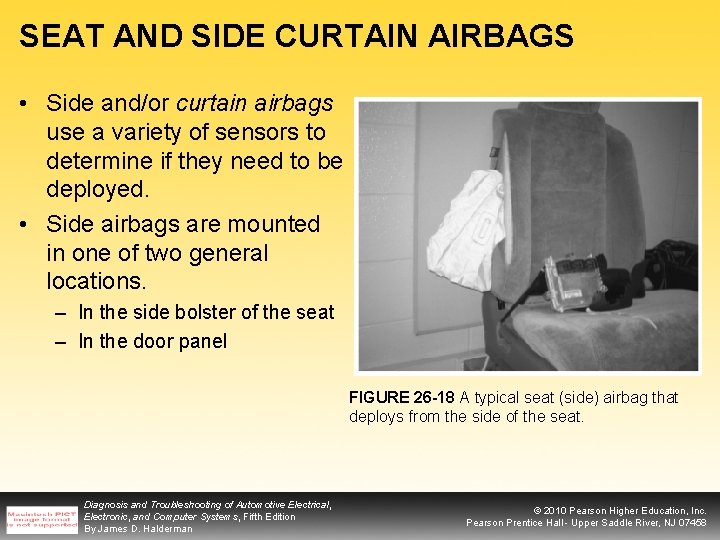 SEAT AND SIDE CURTAIN AIRBAGS • Side and/or curtain airbags use a variety of