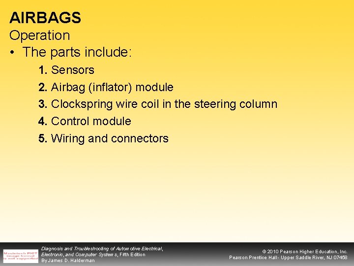 AIRBAGS Operation • The parts include: 1. Sensors 2. Airbag (inflator) module 3. Clockspring