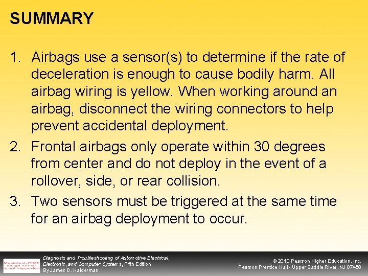 SUMMARY 1. Airbags use a sensor(s) to determine if the rate of deceleration is