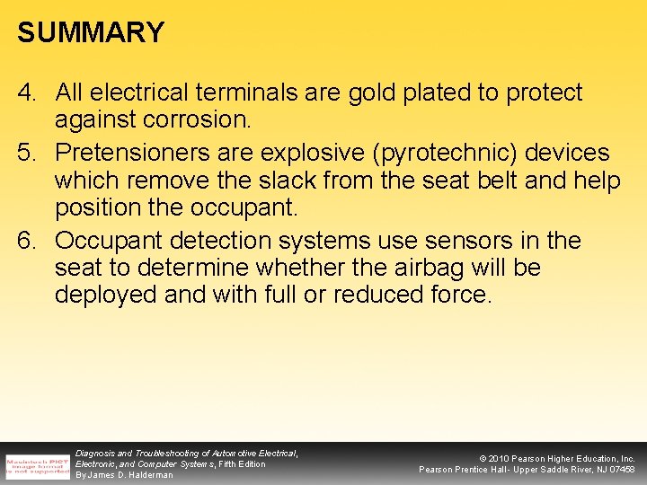 SUMMARY 4. All electrical terminals are gold plated to protect against corrosion. 5. Pretensioners