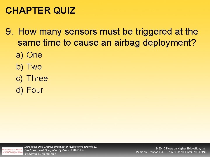 CHAPTER QUIZ 9. How many sensors must be triggered at the same time to
