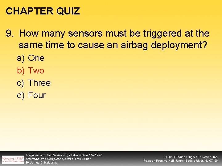 CHAPTER QUIZ 9. How many sensors must be triggered at the same time to