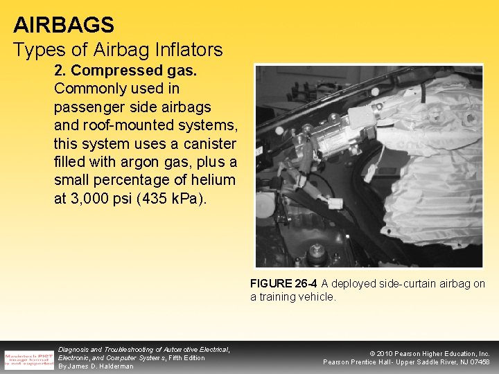 AIRBAGS Types of Airbag Inflators 2. Compressed gas. Commonly used in passenger side airbags