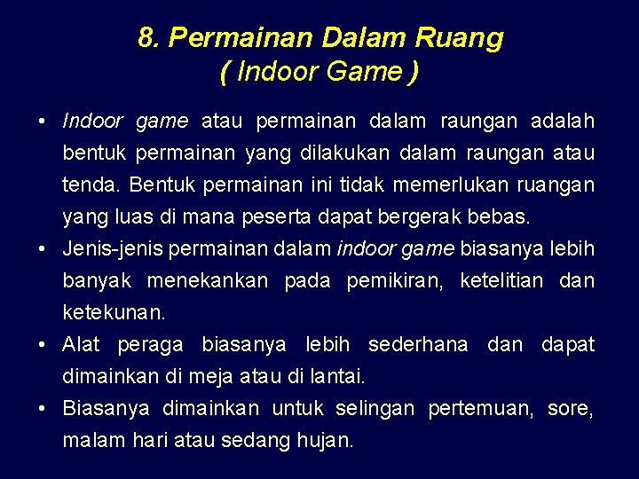8. Permainan Dalam Ruang ( Indoor Game ) • Indoor game atau permainan dalam
