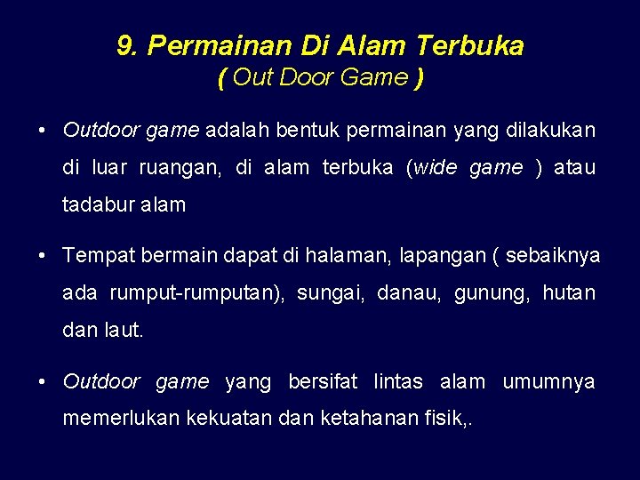 9. Permainan Di Alam Terbuka ( Out Door Game ) • Outdoor game adalah