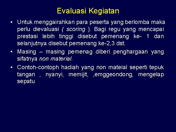 Evaluasi Kegiatan • Untuk menggairahkan para peserta yang berlomba maka perlu dievaluasi ( scoring