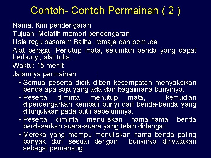 Contoh- Contoh Permainan ( 2 ) Nama: Kim pendengaran Tujuan: Melatih memori pendengaran Usia