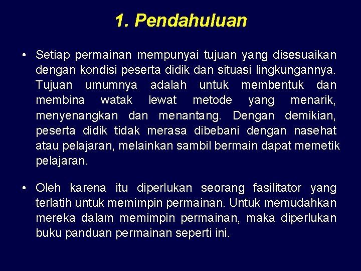 1. Pendahuluan • Setiap permainan mempunyai tujuan yang disesuaikan dengan kondisi peserta didik dan