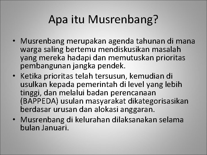 Apa itu Musrenbang? • Musrenbang merupakan agenda tahunan di mana warga saling bertemu mendiskusikan