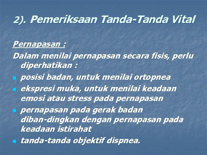 2). Pemeriksaan Tanda Vital Pernapasan : Dalam menilai pernapasan secara fisis, perlu diperhatikan :