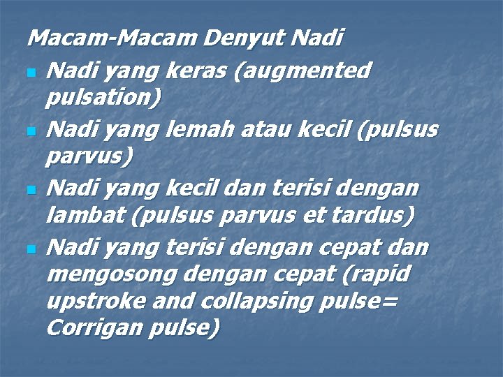 Macam Denyut Nadi n Nadi yang keras (augmented pulsation) n Nadi yang lemah atau