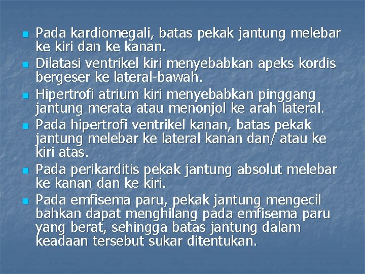 n n n Pada kardiomegali, batas pekak jantung melebar ke kiri dan ke kanan.