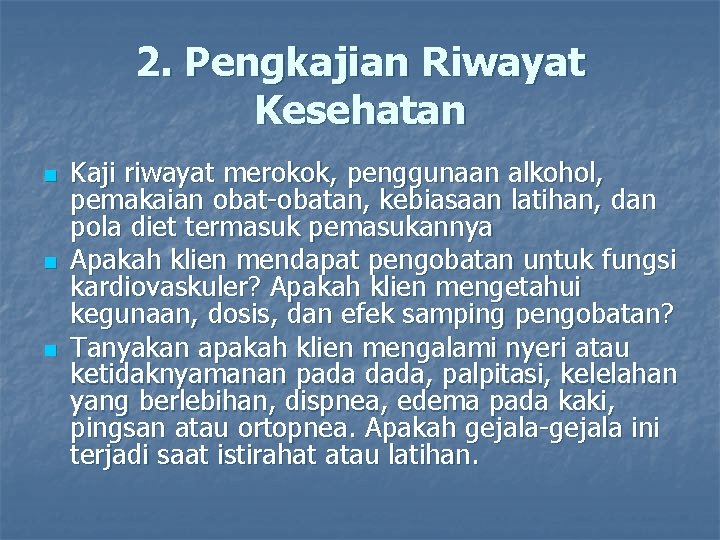 2. Pengkajian Riwayat Kesehatan n Kaji riwayat merokok, penggunaan alkohol, pemakaian obatan, kebiasaan latihan,