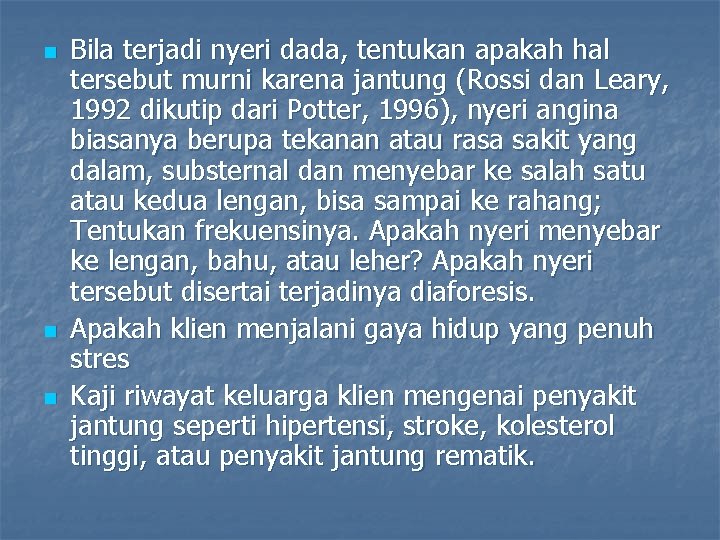 n n n Bila terjadi nyeri dada, tentukan apakah hal tersebut murni karena jantung