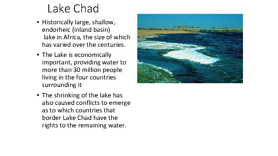 Lake Chad • Historically large, shallow, endorheic (inland basin) lake in Africa, the size