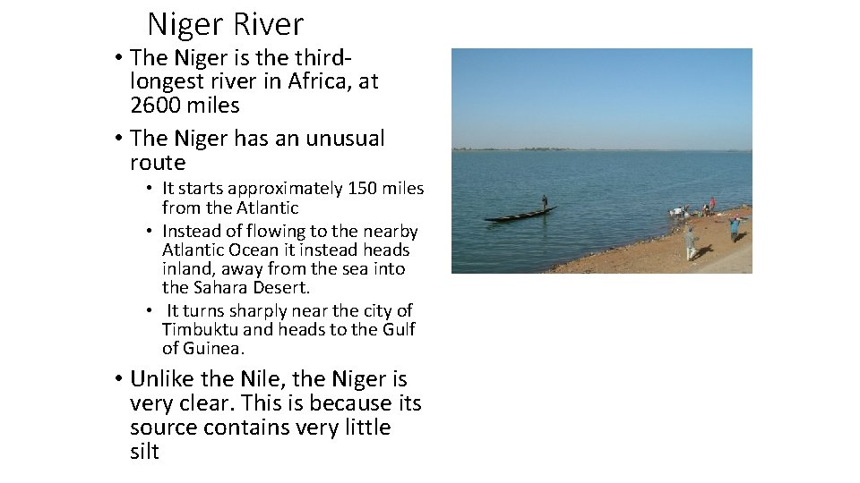 Niger River • The Niger is the thirdlongest river in Africa, at 2600 miles