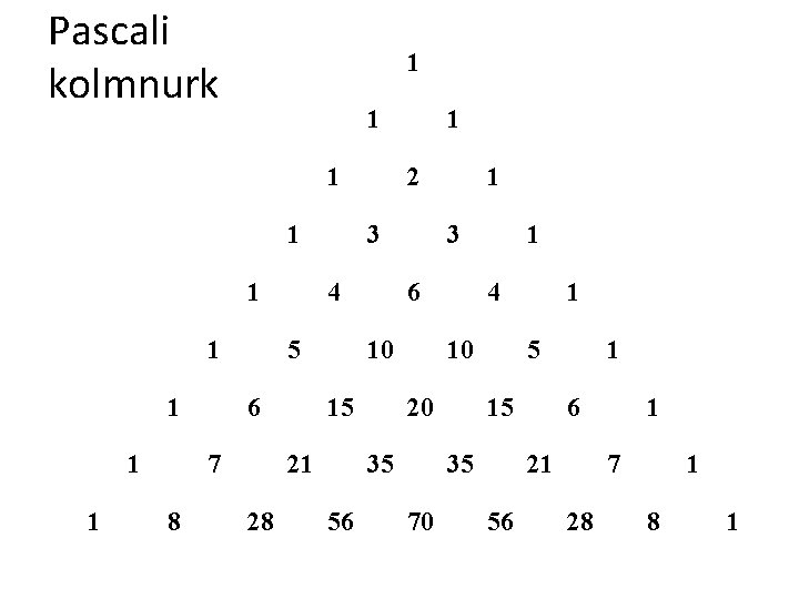 Pascali kolmnurk 1 1 1 1 1 8 3 5 7 6 15 1