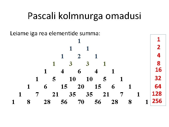 Pascali kolmnurga omadusi Leiame iga rea elementide summa: 1 1 2 1 1 3