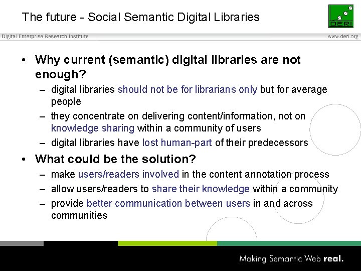 The future - Social Semantic Digital Libraries • Why current (semantic) digital libraries are