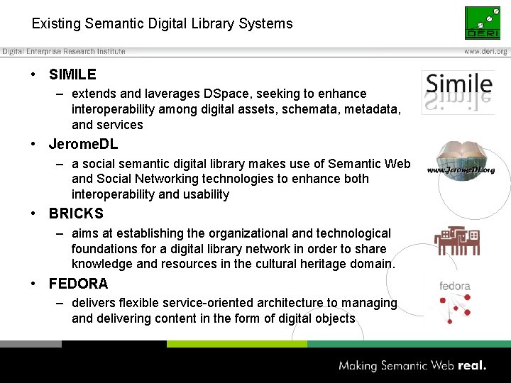 Existing Semantic Digital Library Systems • SIMILE – extends and laverages DSpace, seeking to