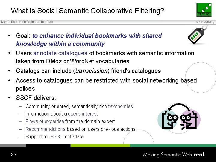 What is Social Semantic Collaborative Filtering? • Goal: to enhance individual bookmarks with shared