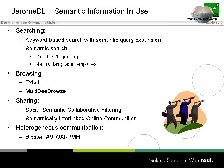 Jerome. DL – Semantic Information In Use • Searching: – Keyword-based search with semantic