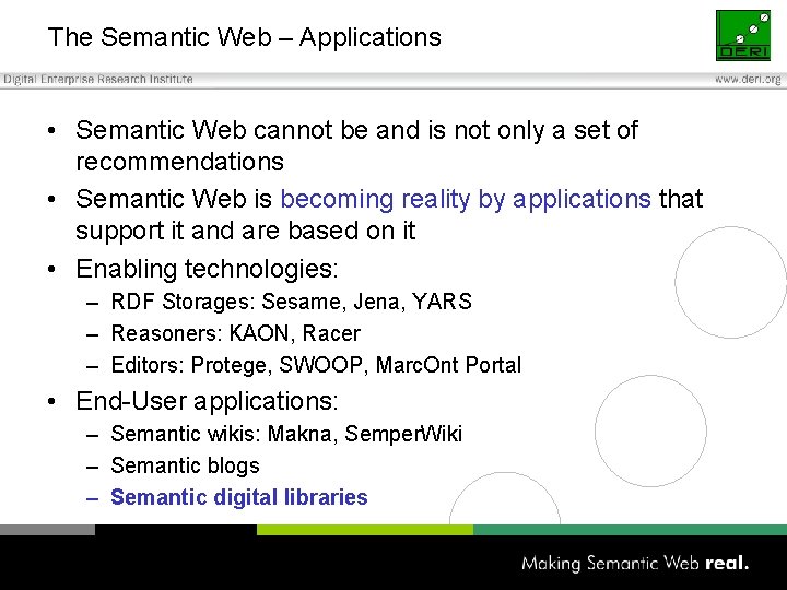 The Semantic Web – Applications • Semantic Web cannot be and is not only