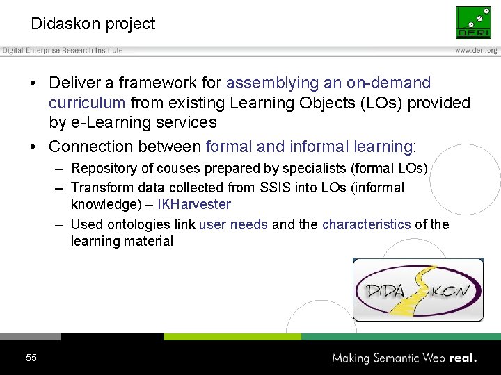 Didaskon project • Deliver a framework for assemblying an on-demand curriculum from existing Learning