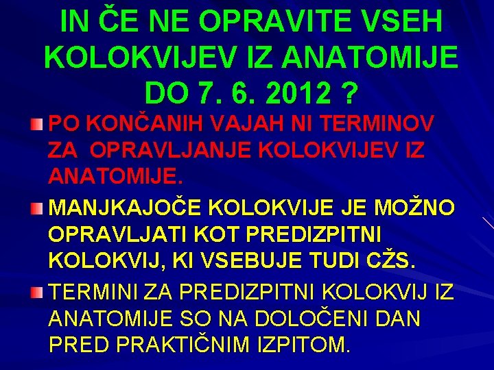 IN ČE NE OPRAVITE VSEH KOLOKVIJEV IZ ANATOMIJE DO 7. 6. 2012 ? PO
