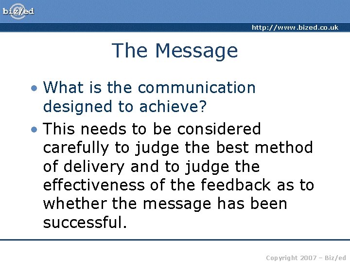 http: //www. bized. co. uk The Message • What is the communication designed to