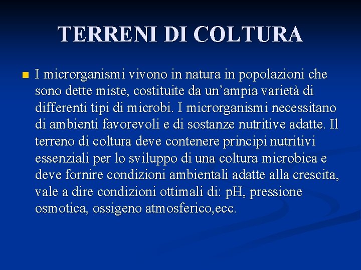 TERRENI DI COLTURA n I microrganismi vivono in natura in popolazioni che sono dette