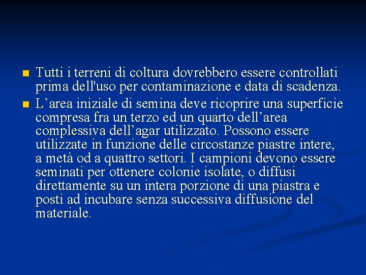 n n Tutti i terreni di coltura dovrebbero essere controllati prima dell'uso per contaminazione