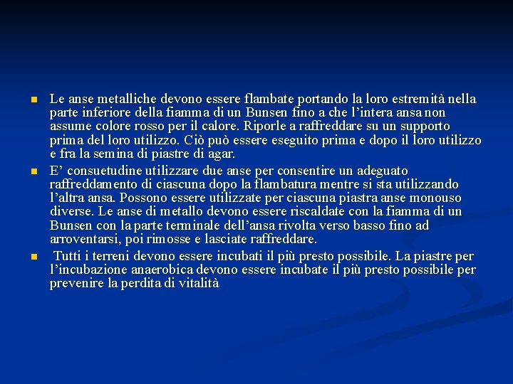 n n n Le anse metalliche devono essere flambate portando la loro estremità nella