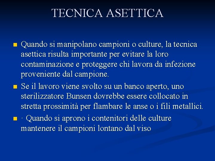TECNICA ASETTICA n n n Quando si manipolano campioni o culture, la tecnica asettica