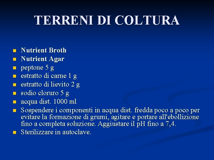 TERRENI DI COLTURA n n n n n Nutrient Broth Nutrient Agar peptone 5
