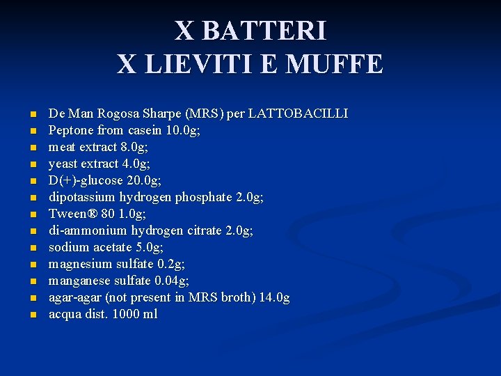 X BATTERI X LIEVITI E MUFFE n n n n De Man Rogosa Sharpe