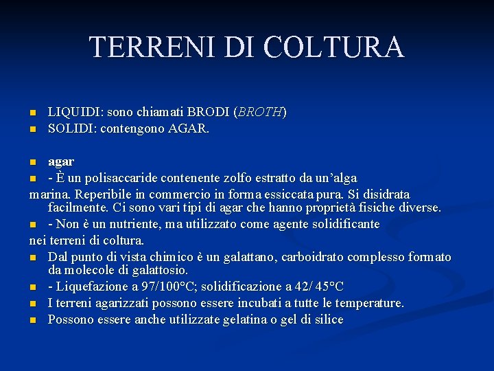 TERRENI DI COLTURA n n LIQUIDI: sono chiamati BRODI (BROTH) SOLIDI: contengono AGAR. agar